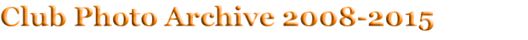 Club Photo Archive 2008-2015